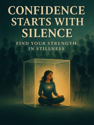 cover image of Confidence Starts With Silence